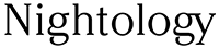 NIGHTOLOGY